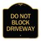 Signmission Designer Series Sign-Do Not Block Driveway, Black & Gold Aluminum Sign, 18" x 18", BG-1818-24632 A-DES-BG-1818-24632 - alternate 1